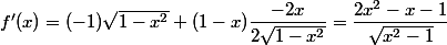 f'(x)=(-1)\sqrt{1-x^2}+(1-x)\dfrac{-2x}{2\sqrt{1-x^2}}=\dfrac{2x^2-x-1}{\sqrt{x^2-1}}